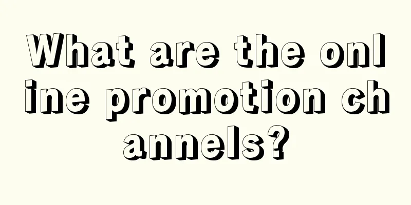 What are the online promotion channels?