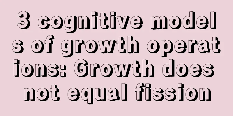 3 cognitive models of growth operations: Growth does not equal fission