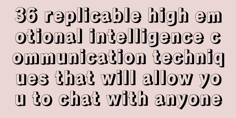 36 replicable high emotional intelligence communication techniques that will allow you to chat with anyone