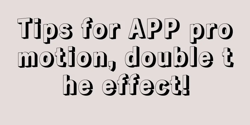 Tips for APP promotion, double the effect!