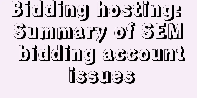 Bidding hosting: Summary of SEM bidding account issues