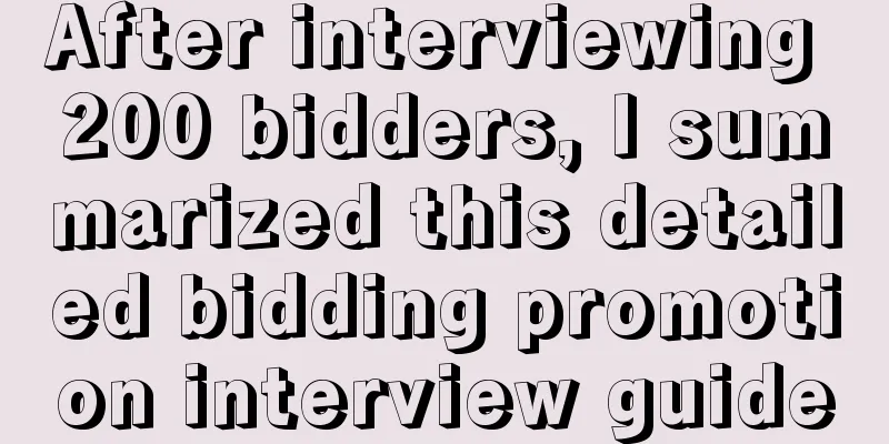 After interviewing 200 bidders, I summarized this detailed bidding promotion interview guide