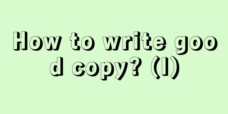 How to write good copy? (I)