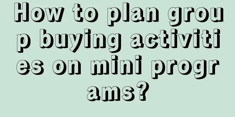 How to plan group buying activities on mini programs?