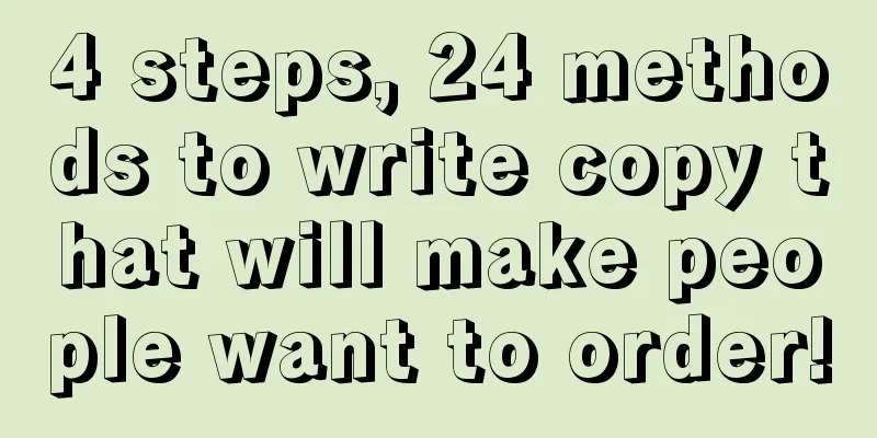 4 steps, 24 methods to write copy that will make people want to order!