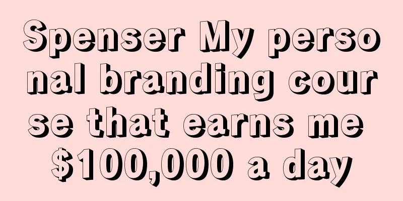 Spenser My personal branding course that earns me $100,000 a day