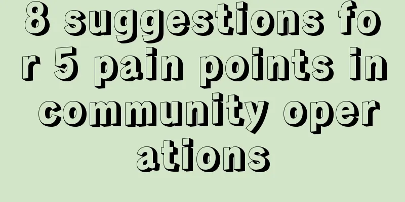 8 suggestions for 5 pain points in community operations