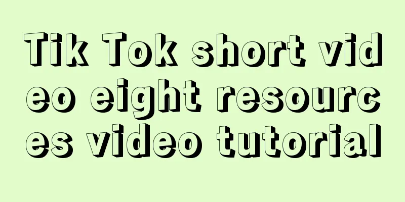 Tik Tok short video eight resources video tutorial