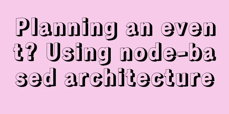 Planning an event? Using node-based architecture