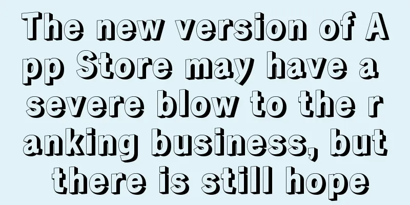 The new version of App Store may have a severe blow to the ranking business, but there is still hope