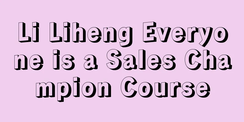 Li Liheng Everyone is a Sales Champion Course