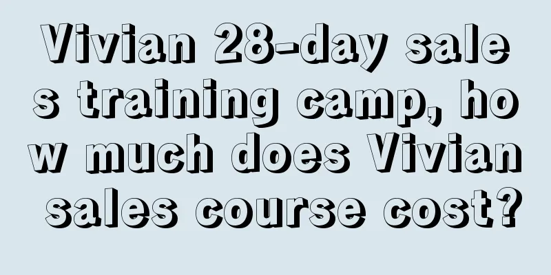 Vivian 28-day sales training camp, how much does Vivian sales course cost?