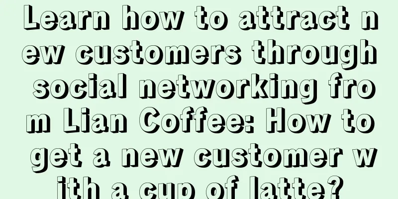 Learn how to attract new customers through social networking from Lian Coffee: How to get a new customer with a cup of latte?