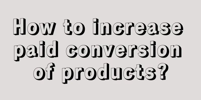 How to increase paid conversion of products?