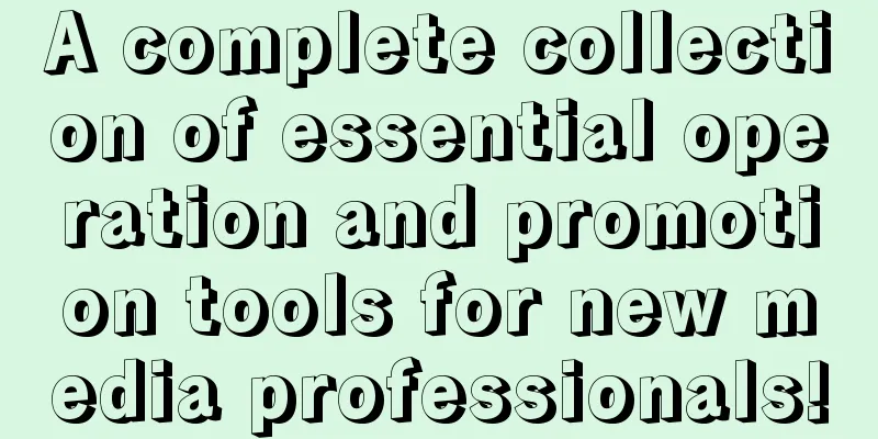 A complete collection of essential operation and promotion tools for new media professionals!