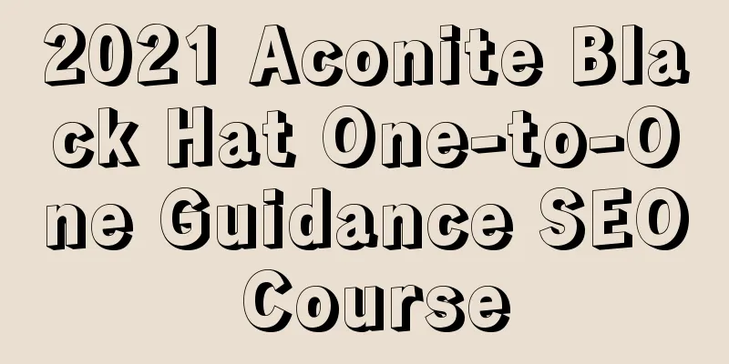 2021 Aconite Black Hat One-to-One Guidance SEO Course