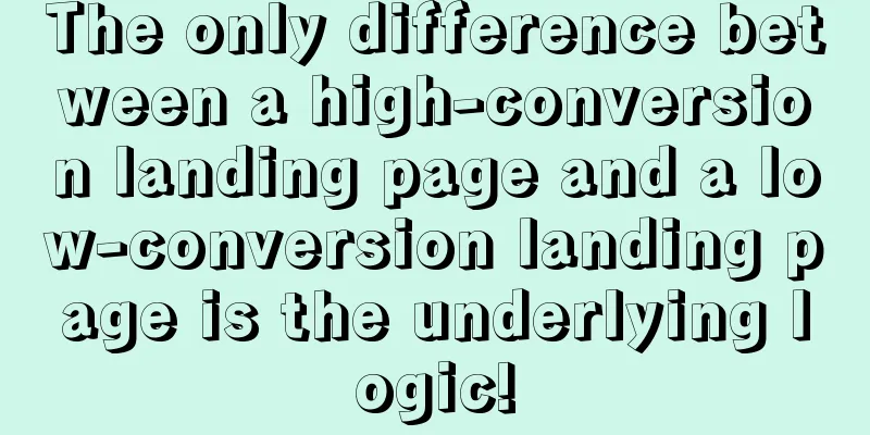 The only difference between a high-conversion landing page and a low-conversion landing page is the underlying logic!