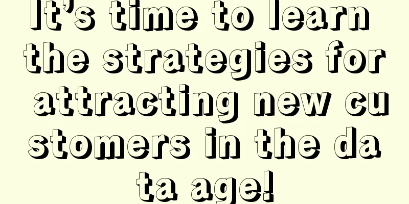 It’s time to learn the strategies for attracting new customers in the data age!