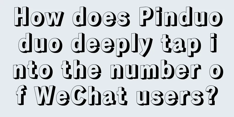 How does Pinduoduo deeply tap into the number of WeChat users?