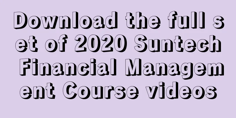 Download the full set of 2020 Suntech Financial Management Course videos