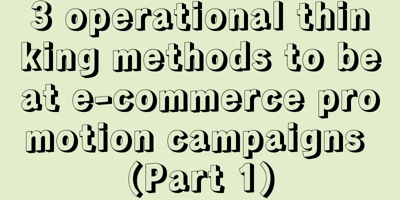 3 operational thinking methods to beat e-commerce promotion campaigns (Part 1)