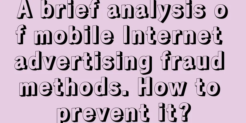 A brief analysis of mobile Internet advertising fraud methods. How to prevent it?