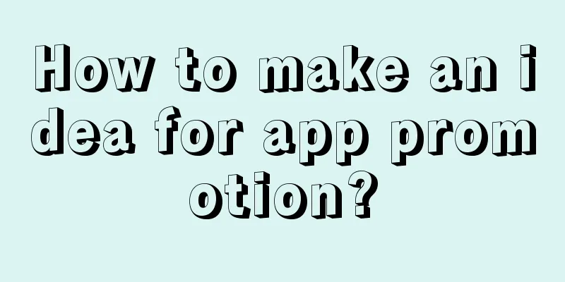 How to make an idea for app promotion?