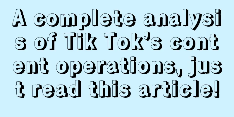 A complete analysis of Tik Tok’s content operations, just read this article!