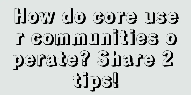 How do core user communities operate? Share 2 tips!