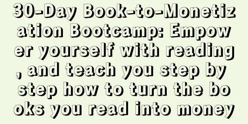 30-Day Book-to-Monetization Bootcamp: Empower yourself with reading, and teach you step by step how to turn the books you read into money