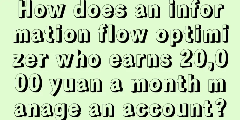 How does an information flow optimizer who earns 20,000 yuan a month manage an account?