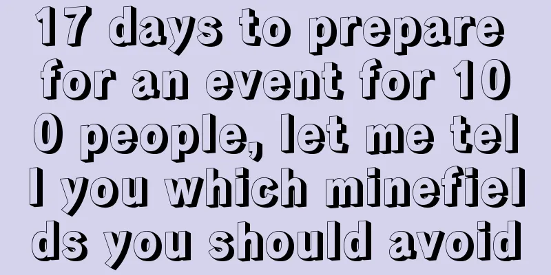 17 days to prepare for an event for 100 people, let me tell you which minefields you should avoid