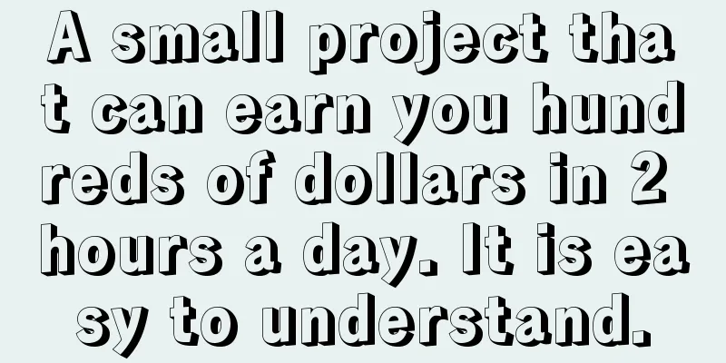 A small project that can earn you hundreds of dollars in 2 hours a day. It is easy to understand.