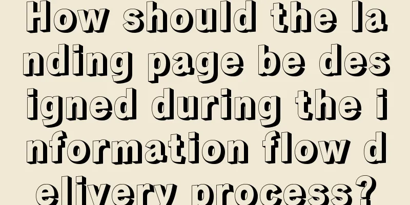 How should the landing page be designed during the information flow delivery process?