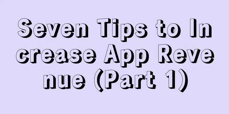 Seven Tips to Increase App Revenue (Part 1)