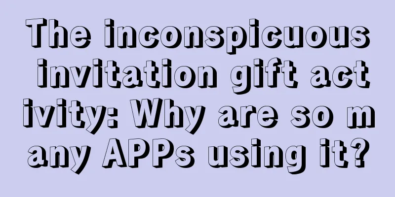 The inconspicuous invitation gift activity: Why are so many APPs using it?