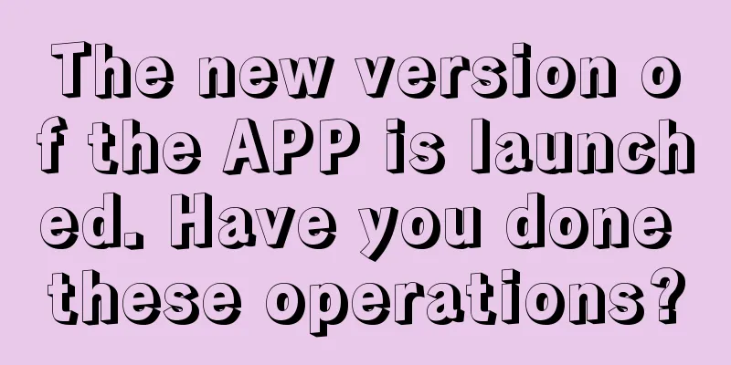 The new version of the APP is launched. Have you done these operations?