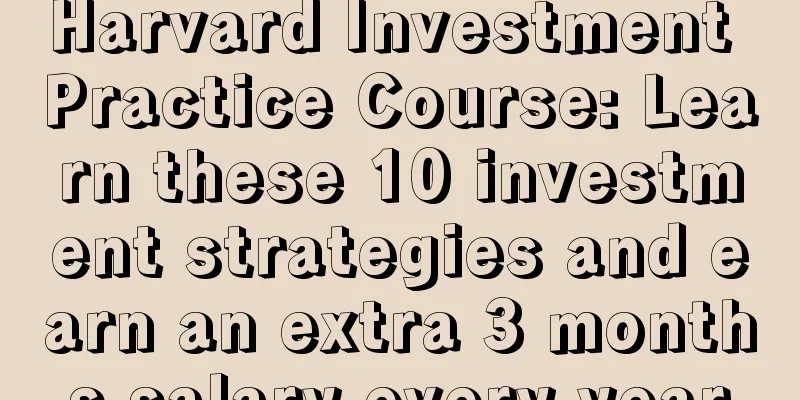 Harvard Investment Practice Course: Learn these 10 investment strategies and earn an extra 3 months salary every year