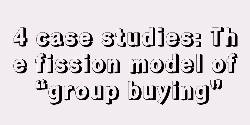 4 case studies: The fission model of “group buying”