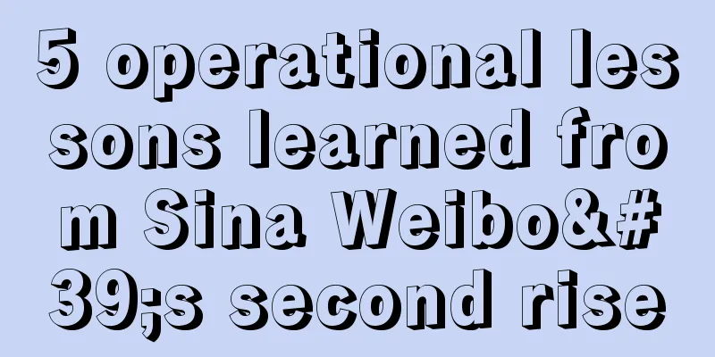 5 operational lessons learned from Sina Weibo's second rise