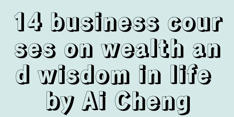 14 business courses on wealth and wisdom in life by Ai Cheng