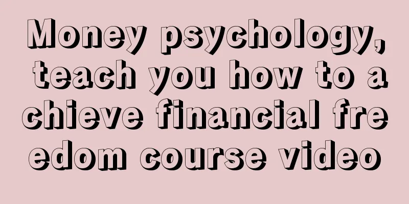 Money psychology, teach you how to achieve financial freedom course video