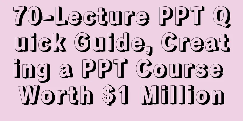 70-Lecture PPT Quick Guide, Creating a PPT Course Worth $1 Million