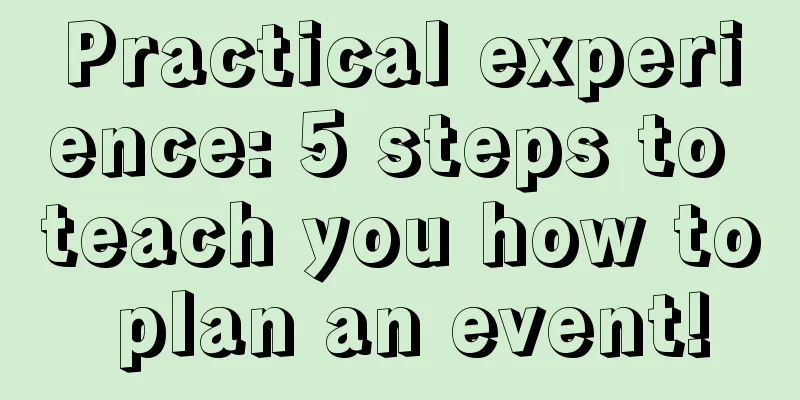 Practical experience: 5 steps to teach you how to plan an event!