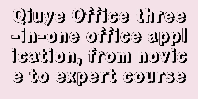 Qiuye Office three-in-one office application, from novice to expert course