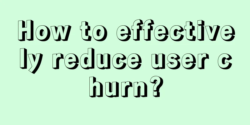 How to effectively reduce user churn?