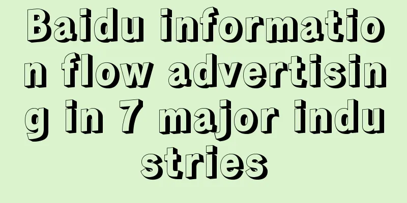 Baidu information flow advertising in 7 major industries