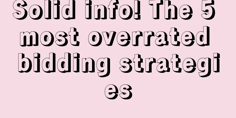 Solid info! The 5 most overrated bidding strategies