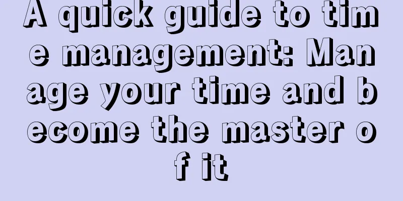 A quick guide to time management: Manage your time and become the master of it