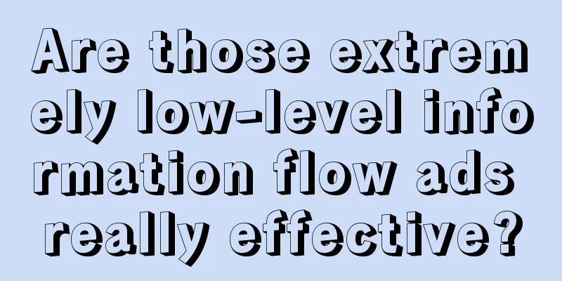 Are those extremely low-level information flow ads really effective?